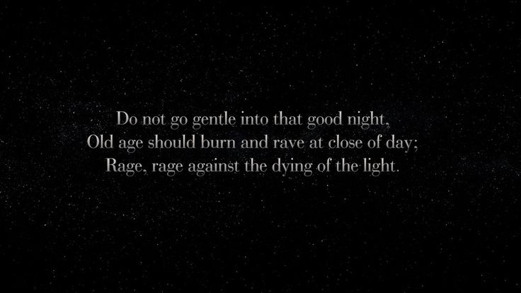 Dylan Thomas' "Do not go gentle into that good night"